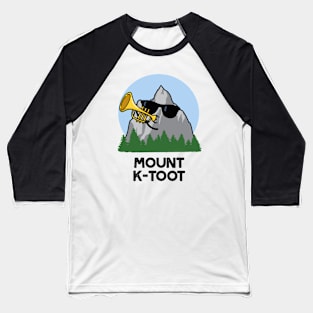 Mount K-Toot Funny Mountain Pun Baseball T-Shirt